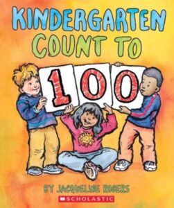 Book cover of Kindergarten Count to 100 by Jacqueline Rogers