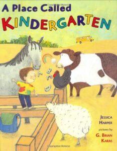 Book cover of A Place Called Kindergarten by Jessica Harper, illustrated by G. Brian Karas