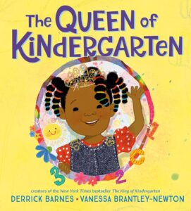 Book cover of The Queen of Kindergarten by Derrick Barnes, illustrated by Vanessa Brantley-Newton